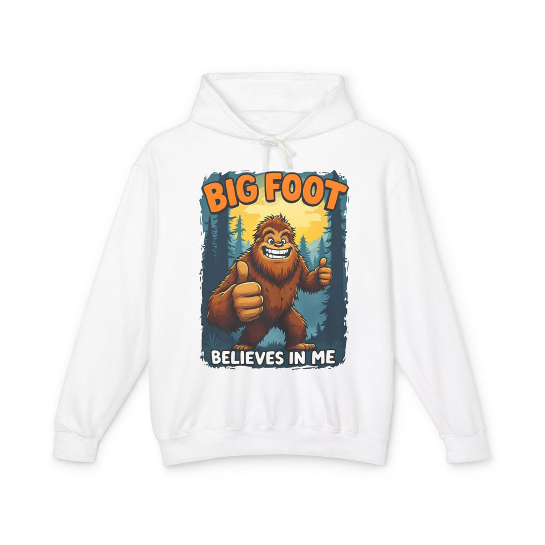 Big Foot Believes In Me Hoodie