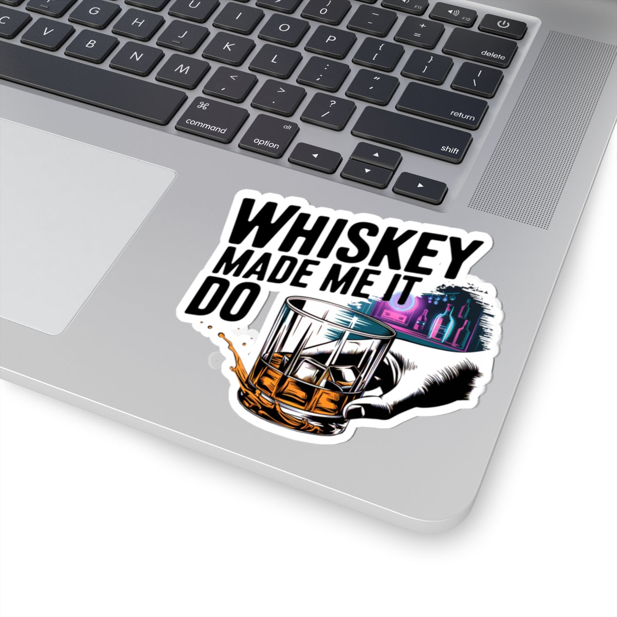 Whiskey Made Me Do It Sticker