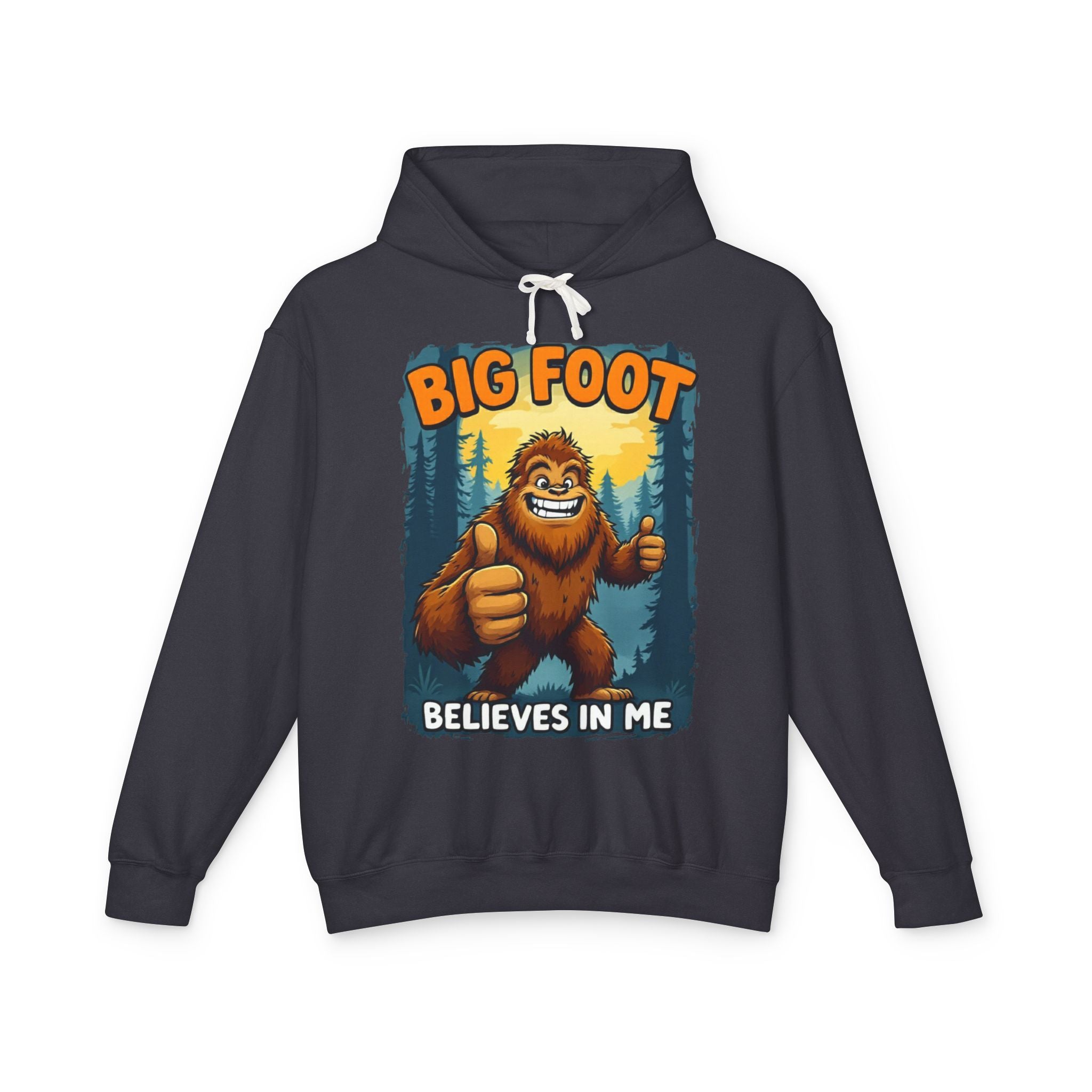 Big Foot Believes In Me Hoodie