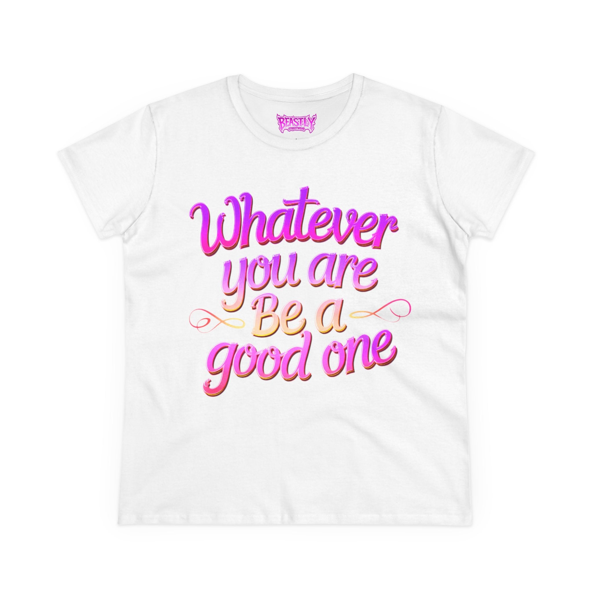 Whatever You Are Be A Good One Women&