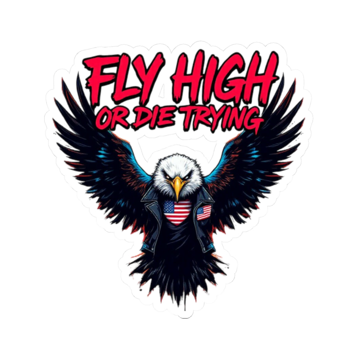 Fly High Or Die Trying Sticker