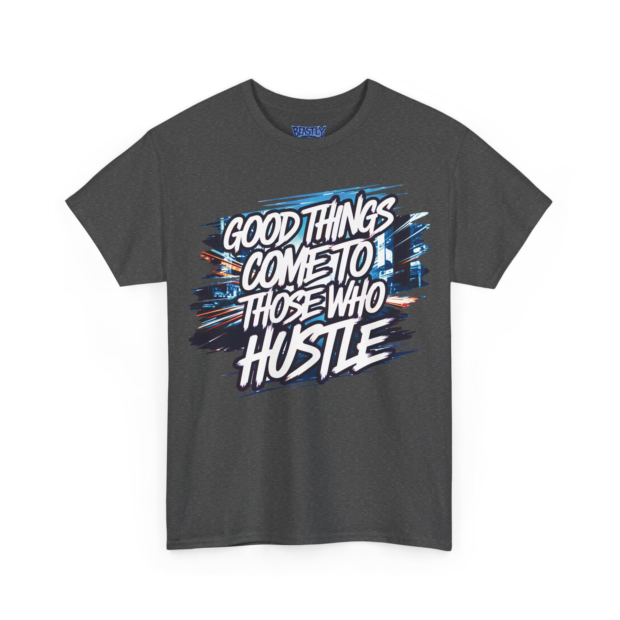 Good Things Come To Those Who Hustle