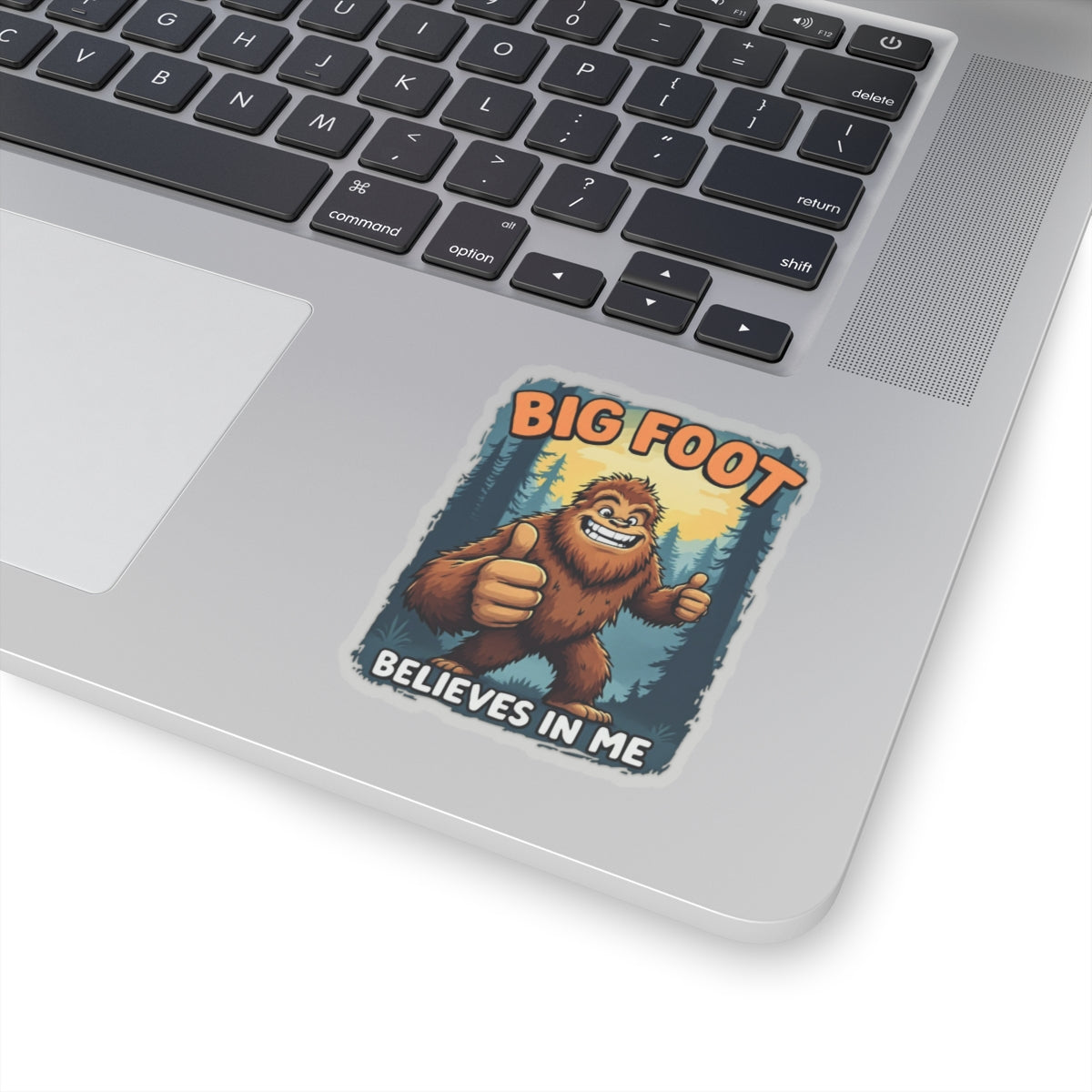 Big Foot Believes In Me Sticker