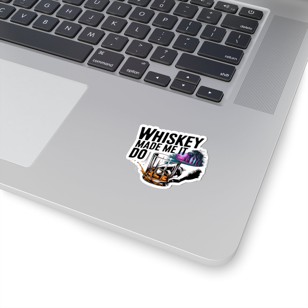 Whiskey Made Me Do It Sticker