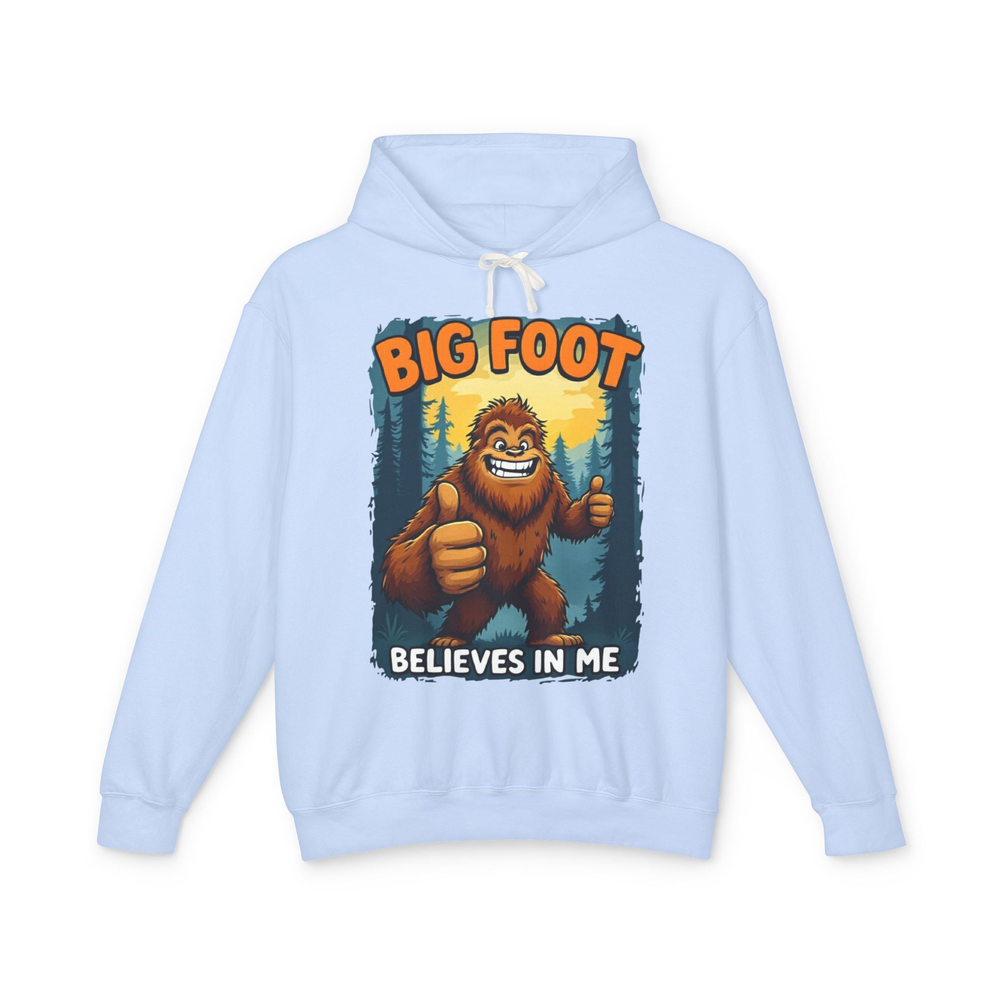 Big Foot Believes In Me Hoodie