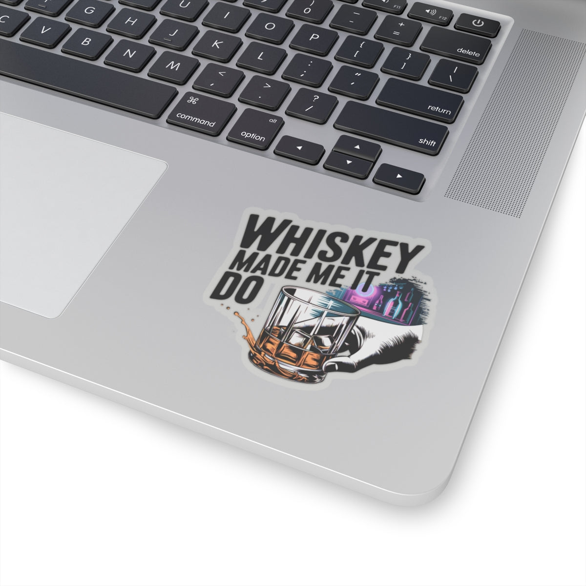 Whiskey Made Me Do It Sticker