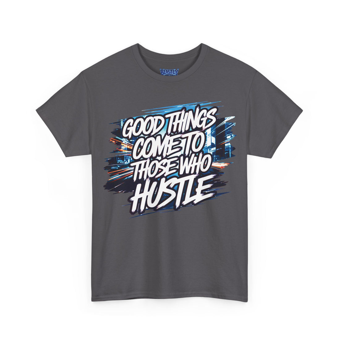 Good Things Come To Those Who Hustle