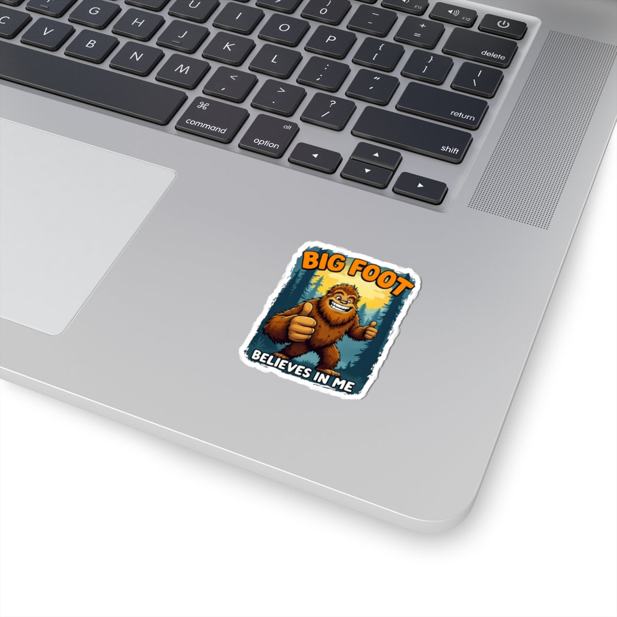 Big Foot Believes In Me Sticker