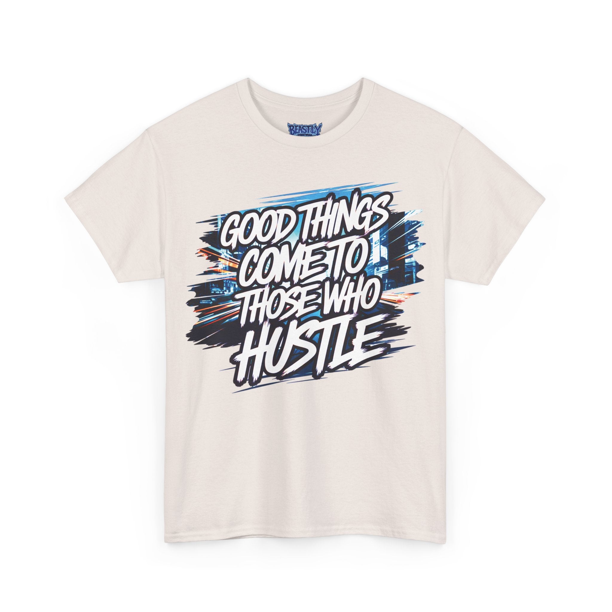 Good Things Come To Those Who Hustle