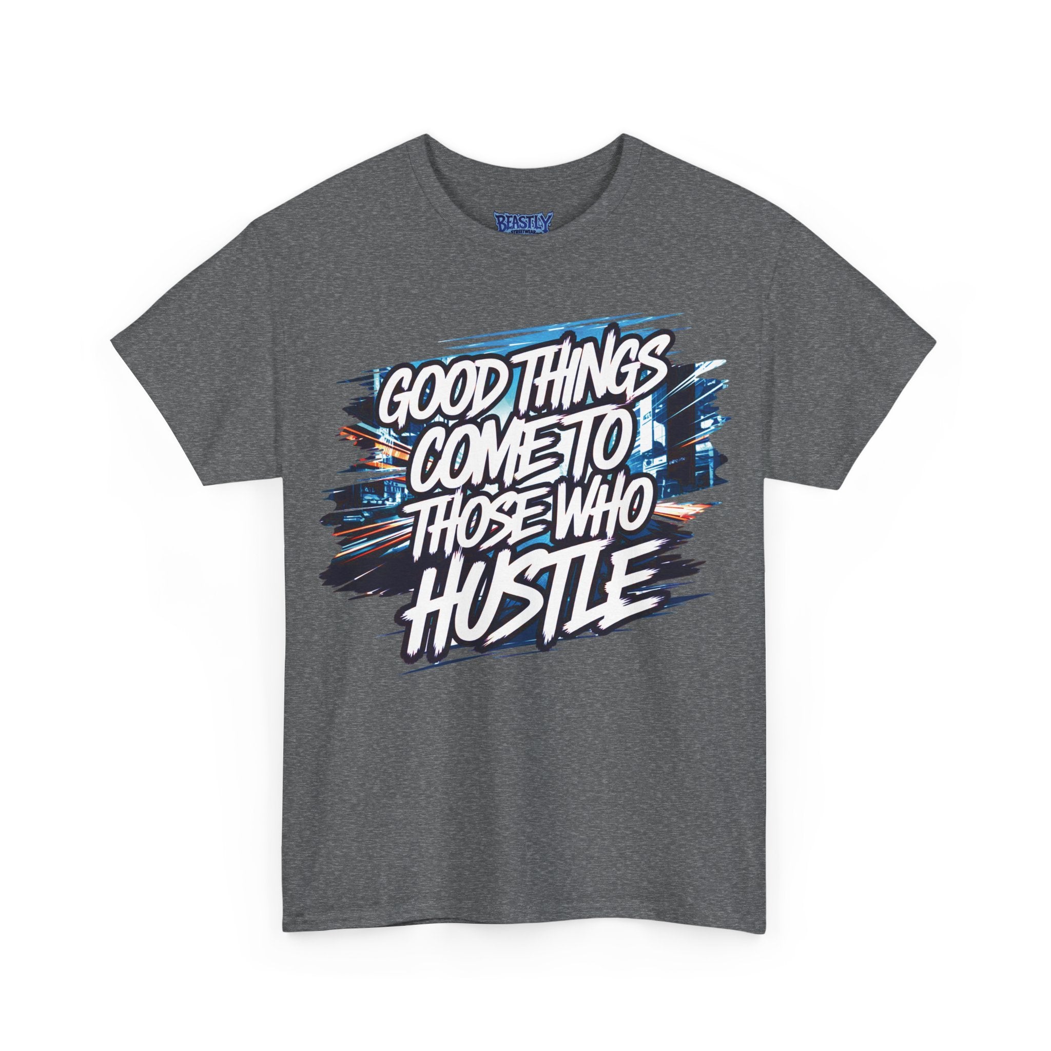 Good Things Come To Those Who Hustle