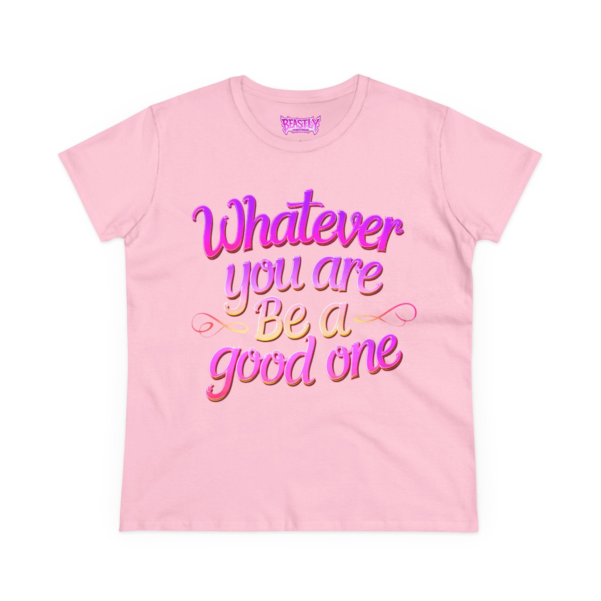 Whatever You Are Be A Good One Women&