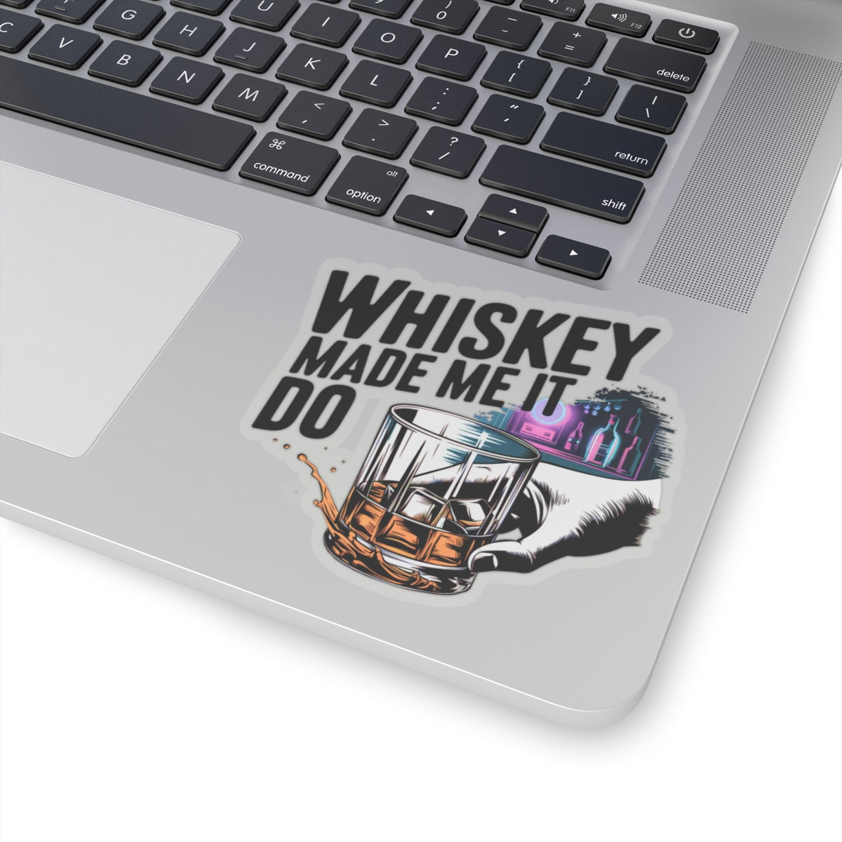 Whiskey Made Me Do It Sticker
