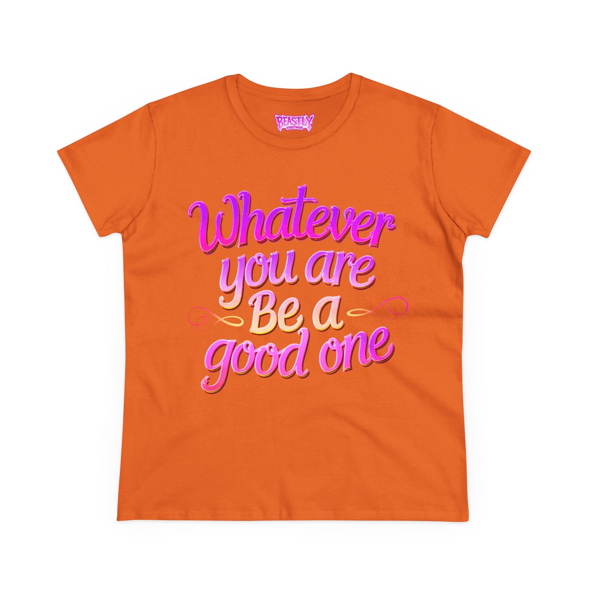Whatever You Are Be A Good One Women&