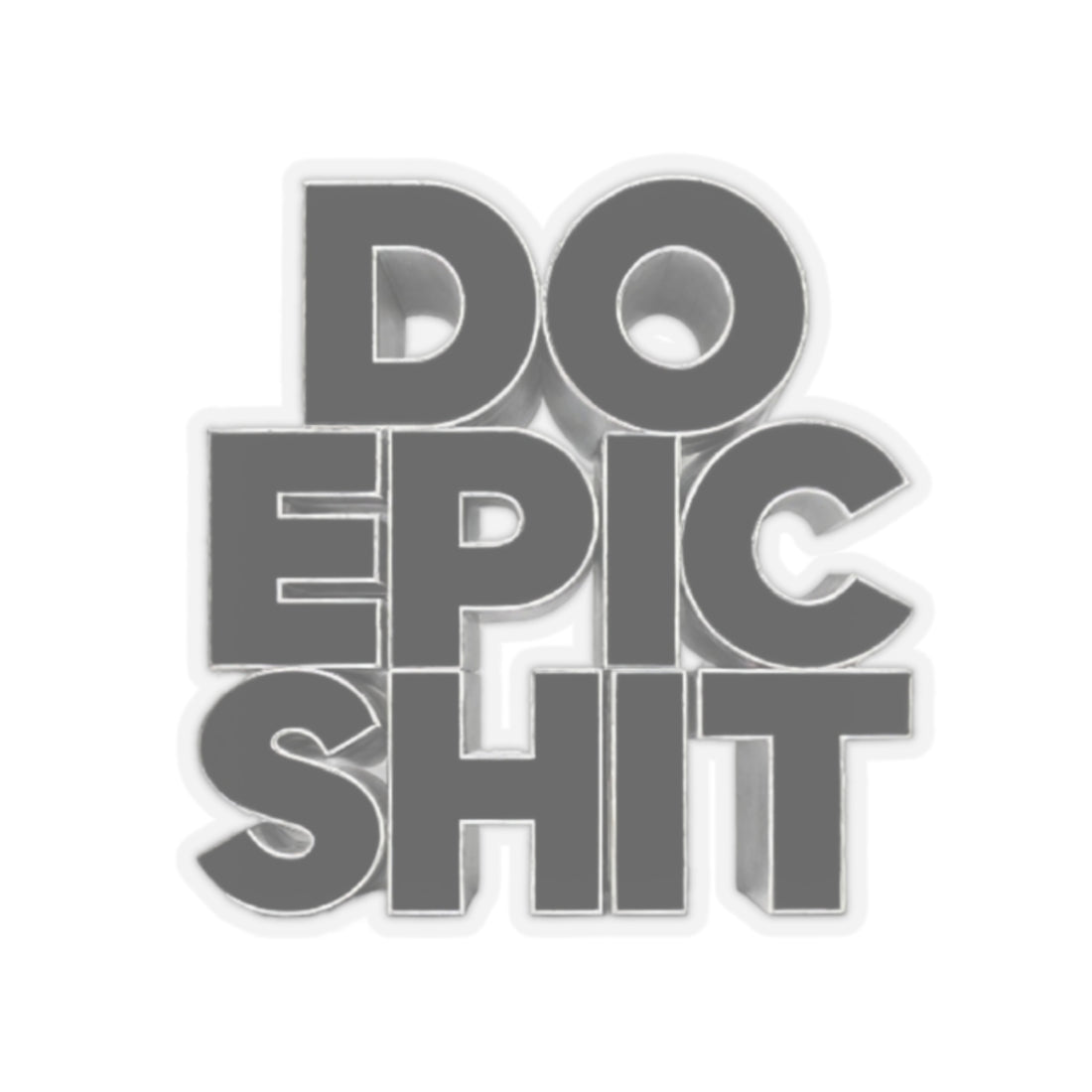 Do Epic Shit Sticker