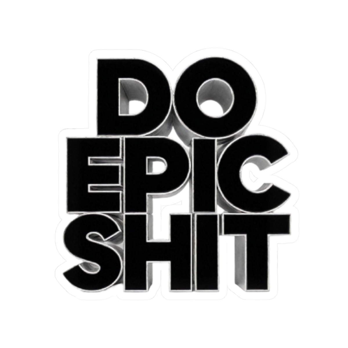 Do Epic Shit Sticker