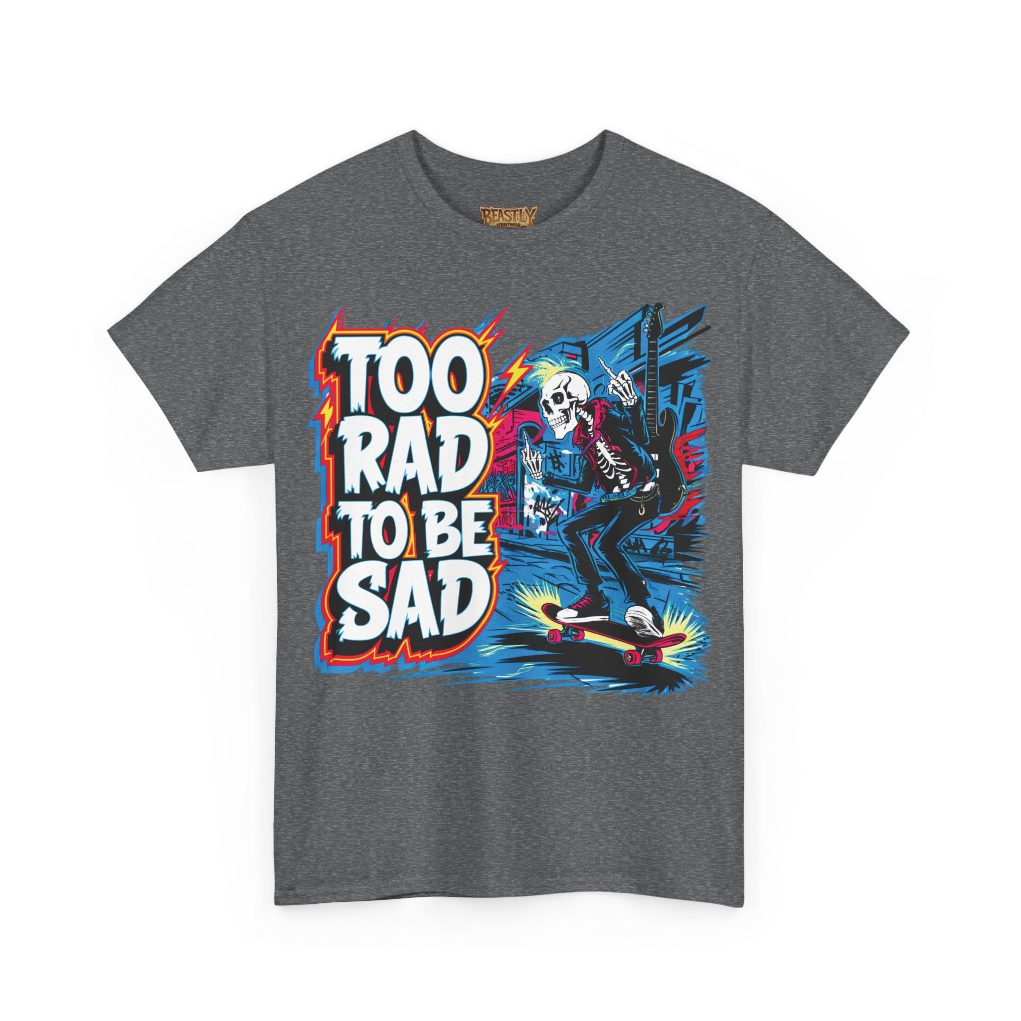 Too Rad, To Be Sad