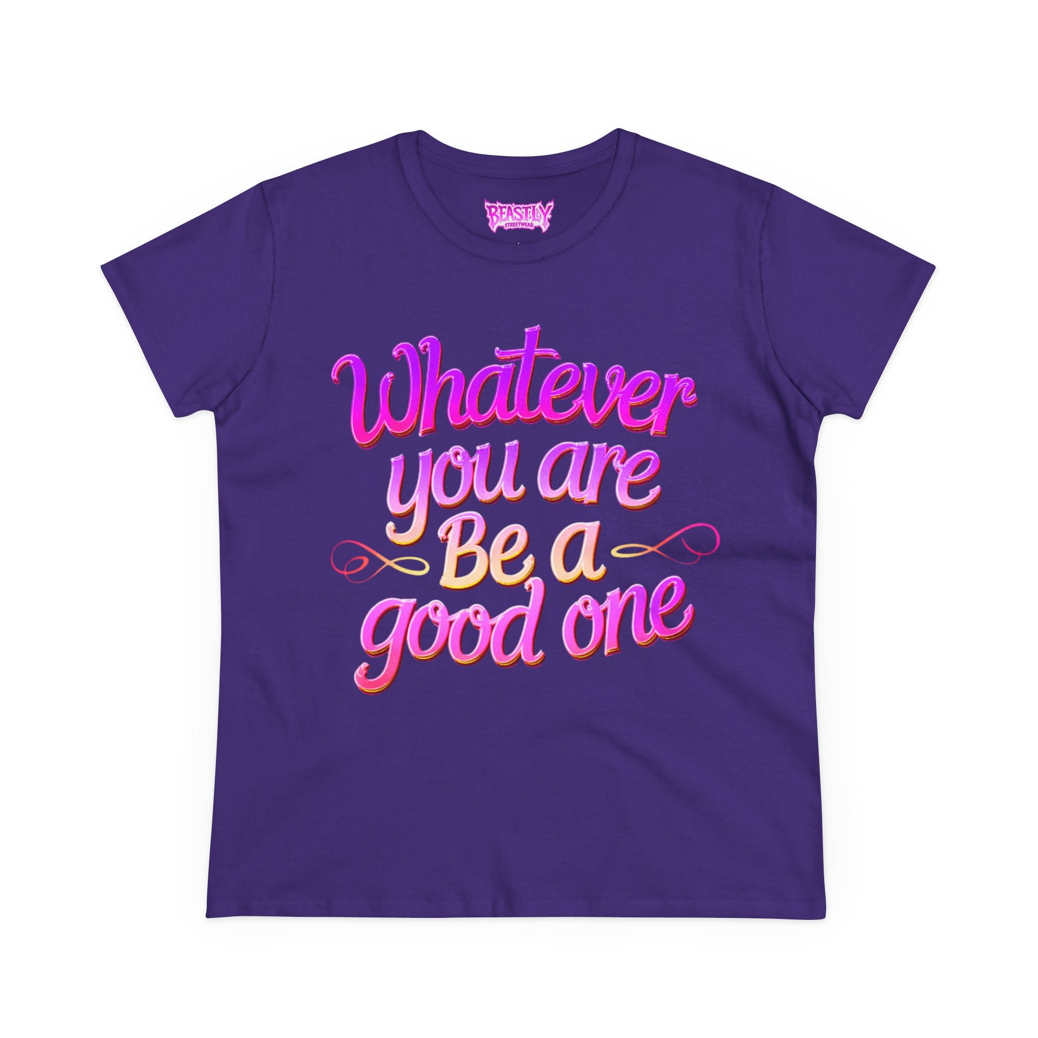 Whatever You Are Be A Good One Women&