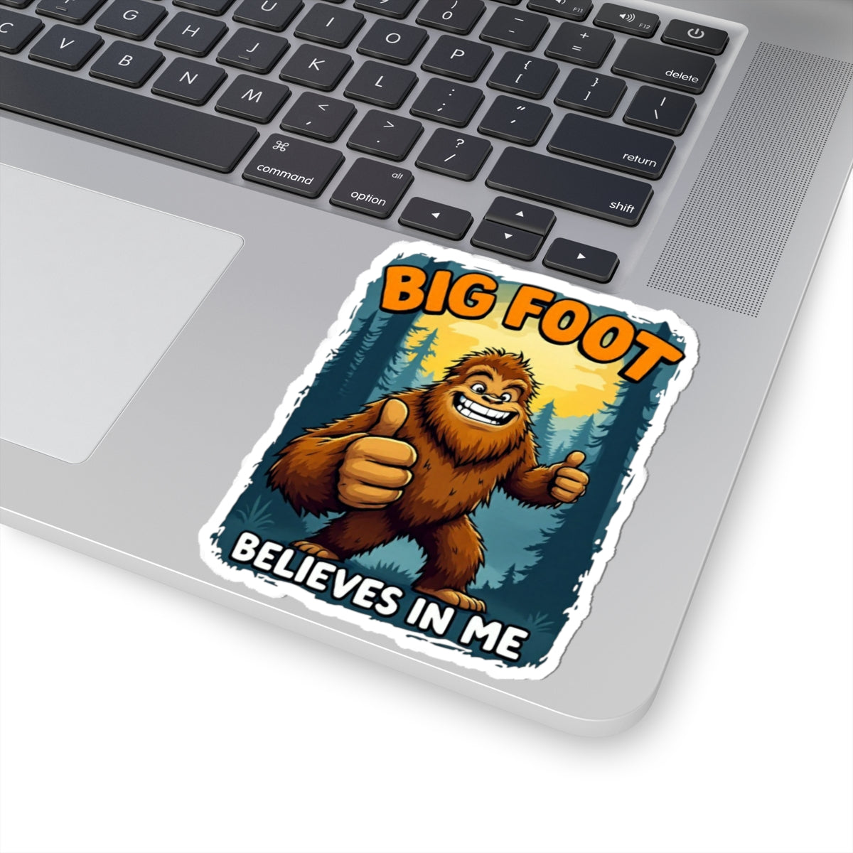 Big Foot Believes In Me Sticker