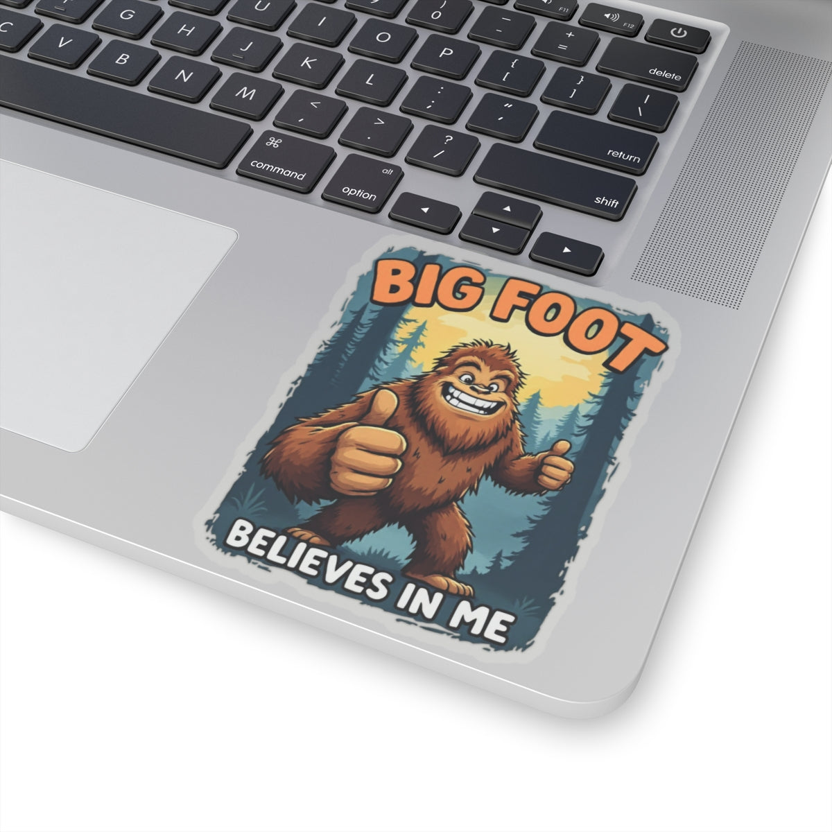 Big Foot Believes In Me Sticker
