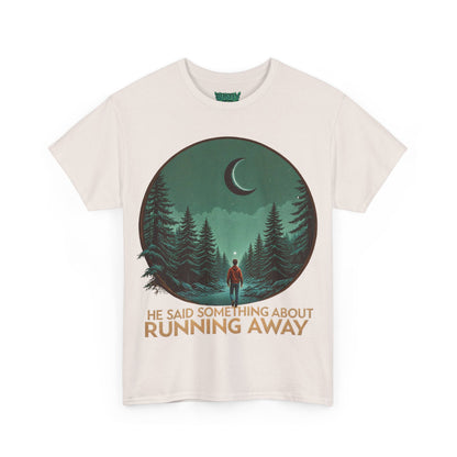 He Said Something About Running Away