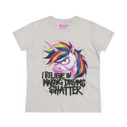 I Beleive In Making Dreams Shatter Women&