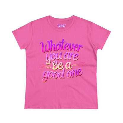 Whatever You Are Be A Good One Women&