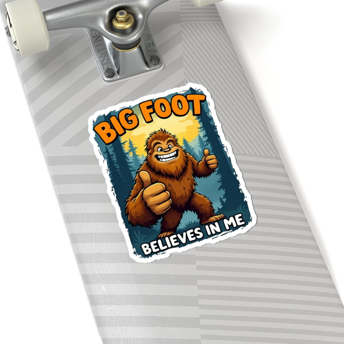Big Foot Believes In Me Sticker