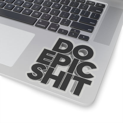 Do Epic Shit Sticker