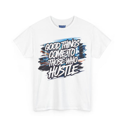 Good Things Come To Those Who Hustle