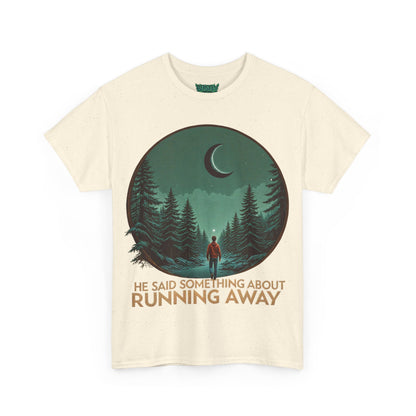 He Said Something About Running Away