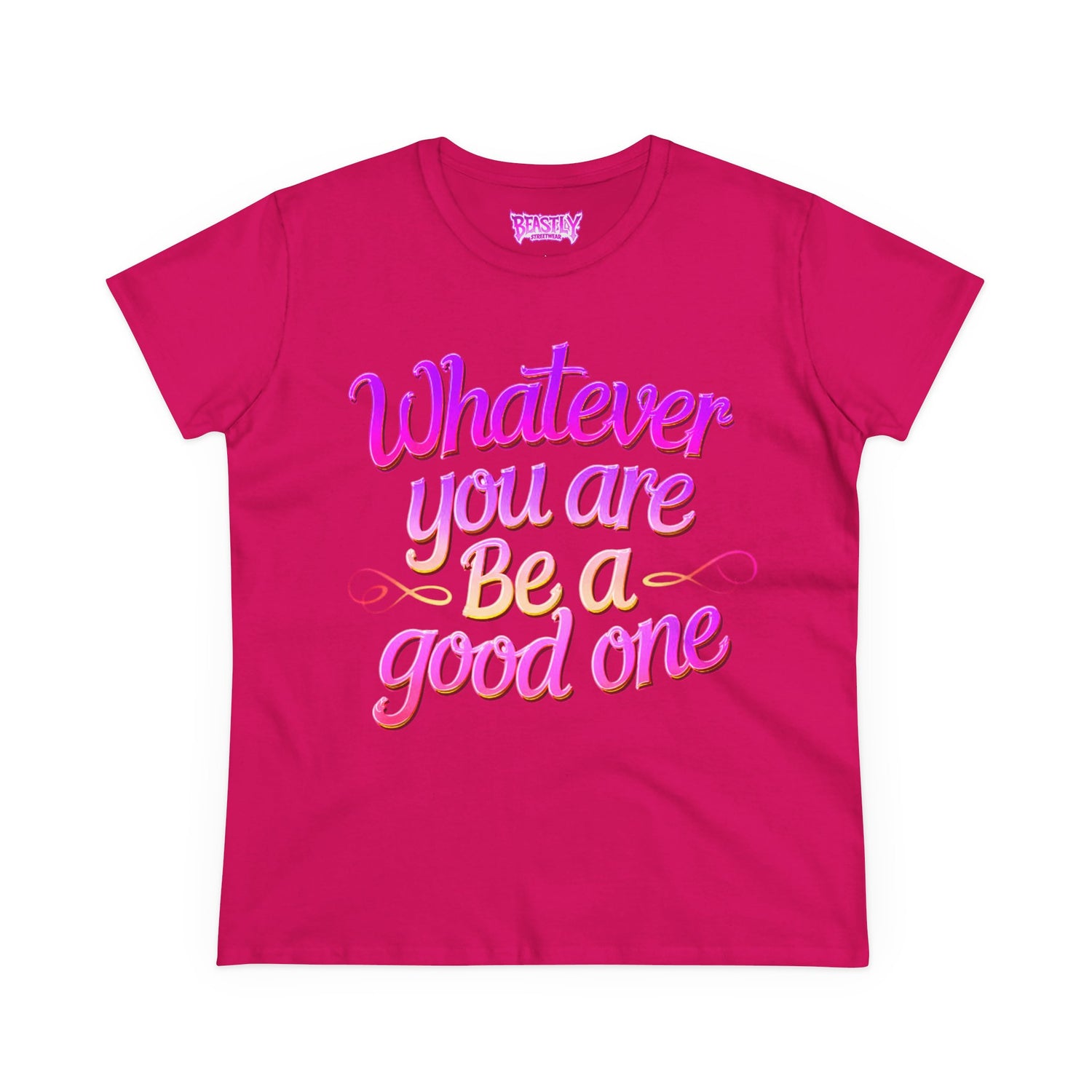 Whatever You Are Be A Good One Women&