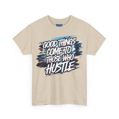 Good Things Come To Those Who Hustle