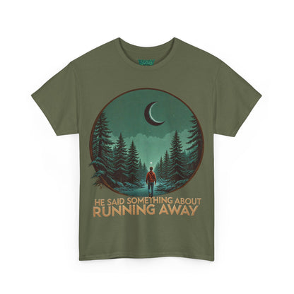 He Said Something About Running Away