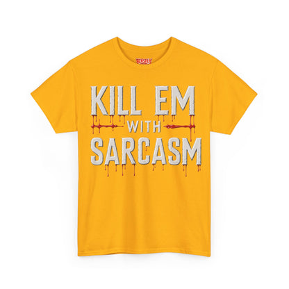 Kill Em With Sarcasm