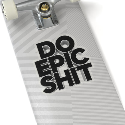 Do Epic Shit Sticker