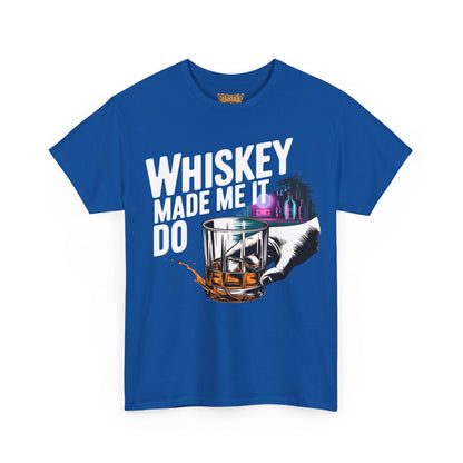 Whiskey Made Me Do It