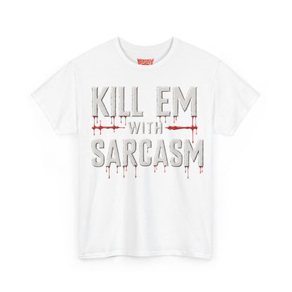 Kill Em With Sarcasm