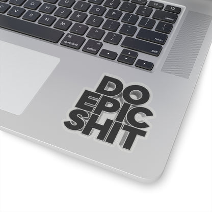 Do Epic Shit Sticker