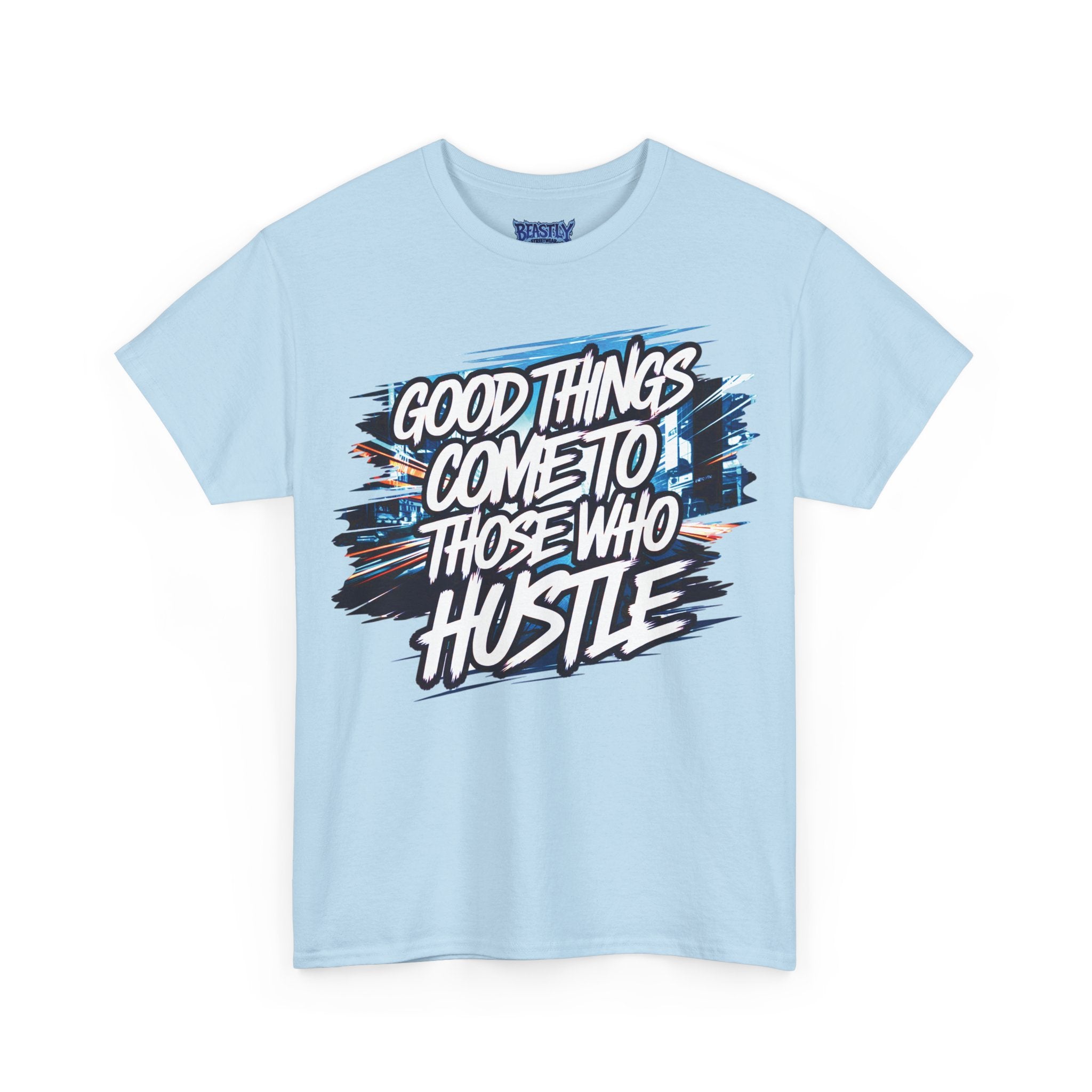 Good Things Come To Those Who Hustle