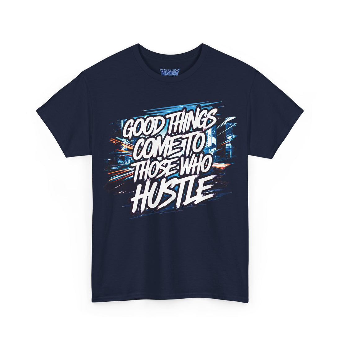 Good Things Come To Those Who Hustle