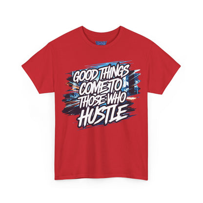 Good Things Come To Those Who Hustle