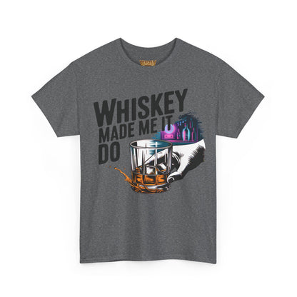 Whiskey Made Me Do It