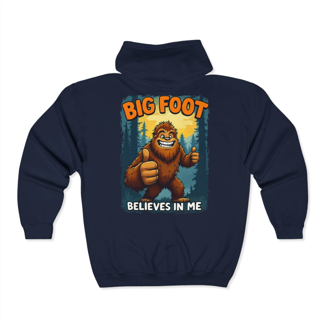 Big Foot Believes In Me Zip Up Hoodie