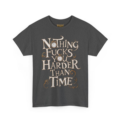 Nothing Fucks You Harder Than Time