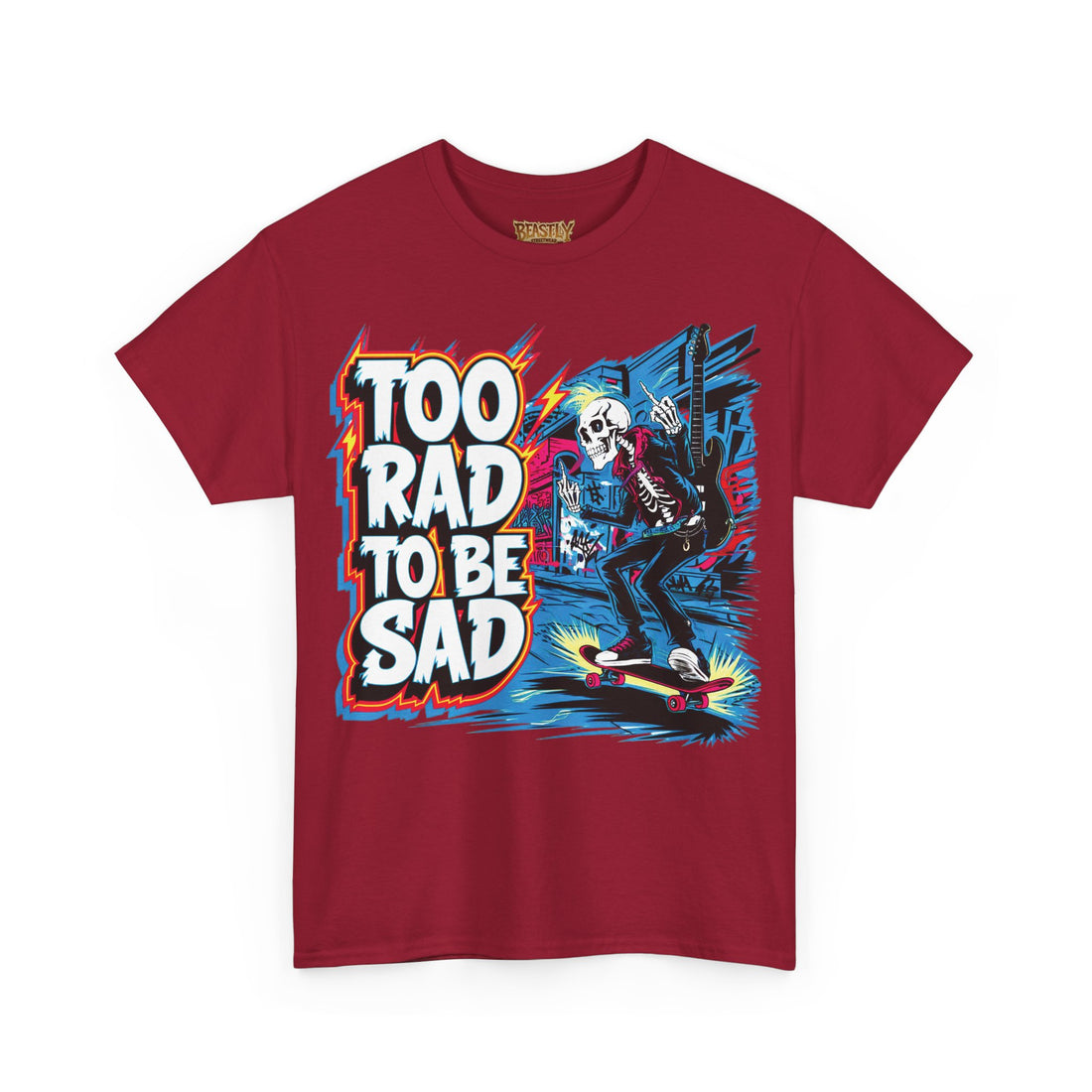 Too Rad, To Be Sad