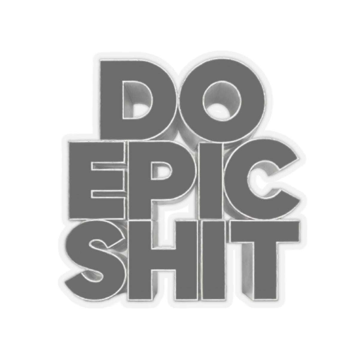 Do Epic Shit Sticker