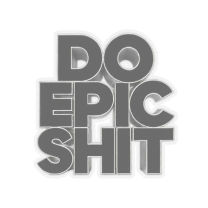 Do Epic Shit Sticker