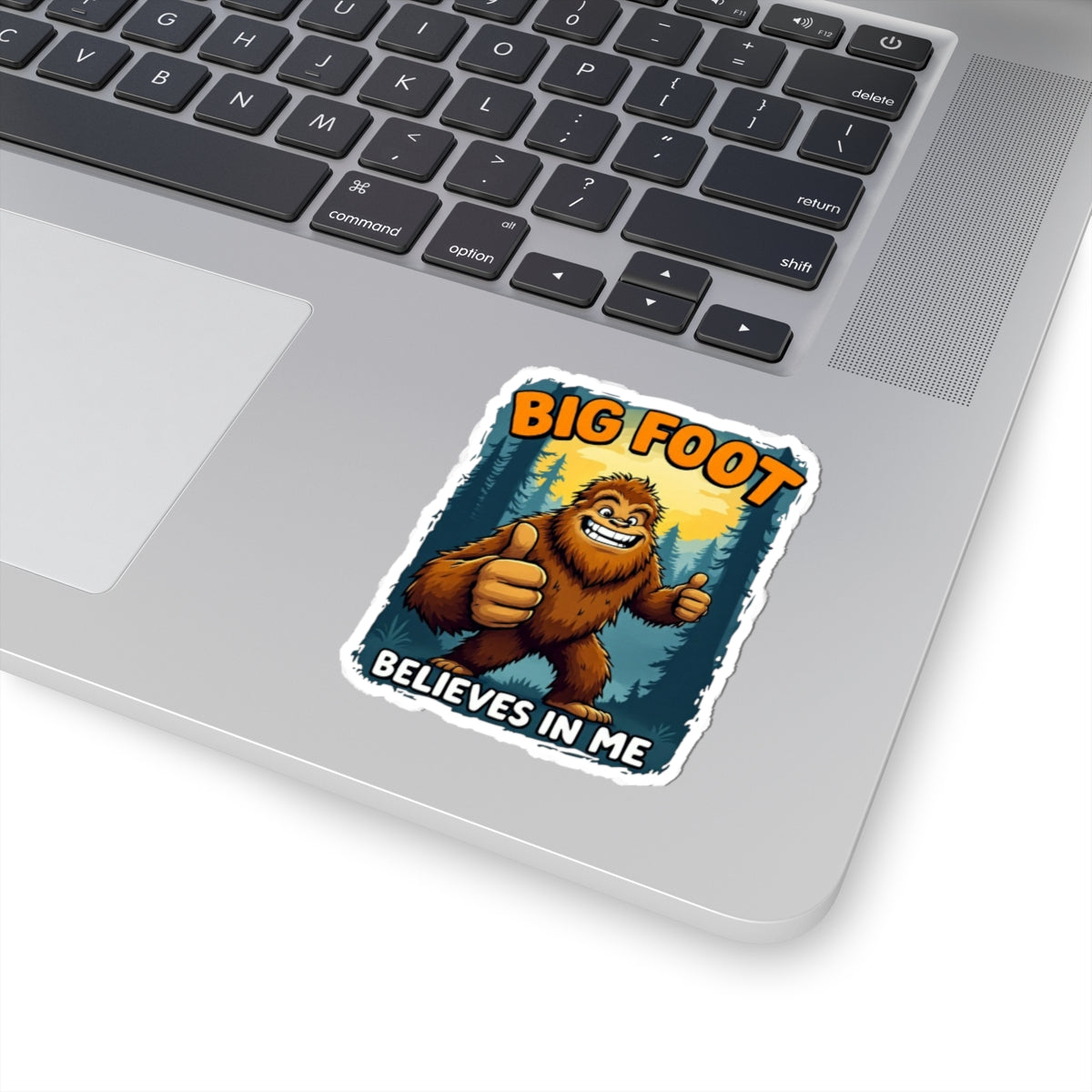 Big Foot Believes In Me Sticker