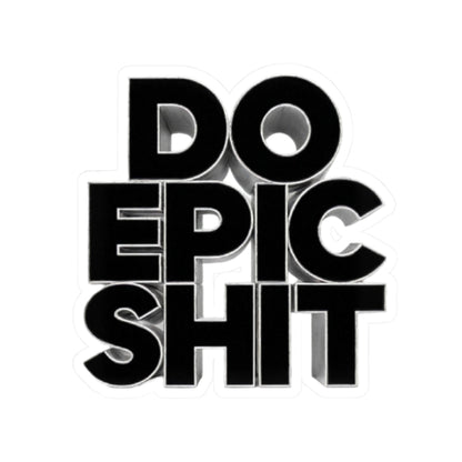 Do Epic Shit Sticker