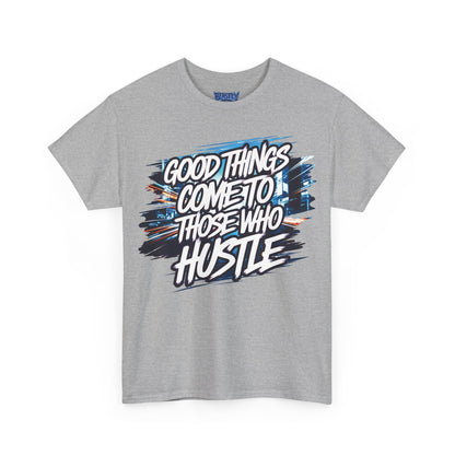 Good Things Come To Those Who Hustle